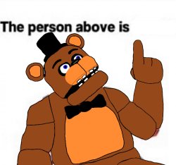 the person above fnaf Meme Template