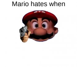 Mario hates when: Meme Template