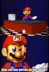 Mario "How can one person be this dumb?" Meme Template