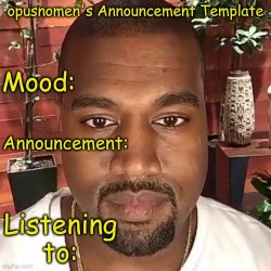 Opusnomen's Announcement Template Meme Template
