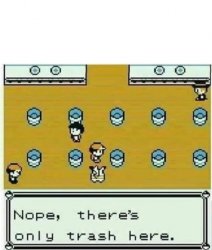 Pokémon nope there’s only trash here Meme Template