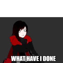 Ruby's What Have I Done Meme Template