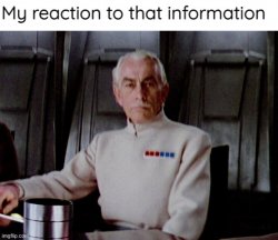 My reaction to that information Meme Template