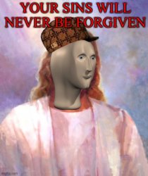 Your sins will never be forgiven Meme Template