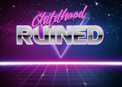 Childhood ruined Meme Template
