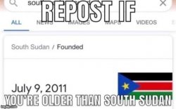 Repost if you're older than south sudan Meme Template