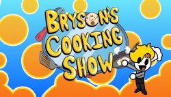 Bryson's Cooking Show Meme Template