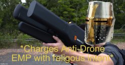 Charges anti drone emp with religous intent Meme Template