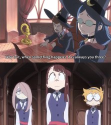 why is it when something happens little witch academia Meme Template