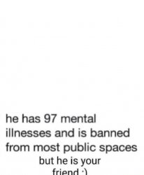 he has 97 mental illnesses Meme Template