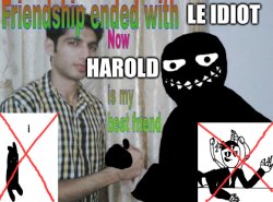 goodbye le idiot, hello harold Meme Template