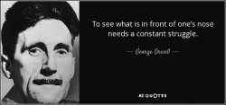 George Orwell quote to see what is in front of one's nose Meme Template