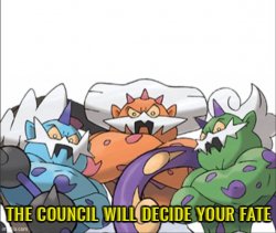 The council will decide your fate pokemon Meme Template