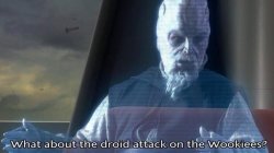 what about the droid attack on the wookies Meme Template