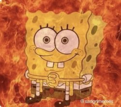 SPONGEBOB IN FLAMES Meme Template