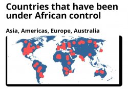 Countries that have been under African control Meme Template