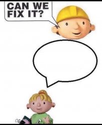 bob can we fix it Meme Template