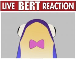 Live Bert reaction Meme Template