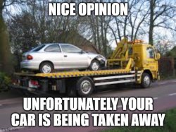 Nice opinion unfortunately your car is being taken away Meme Template