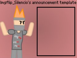 Imgflip_Silencio’s announcement template Meme Template