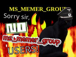 sorry sir, NO MS_MEMER_GROUP USERS! Meme Template