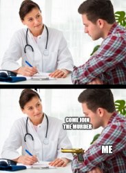 come join the murder Meme Template