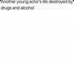 Another young actor's life destroyed by drugs and alcohol Meme Template