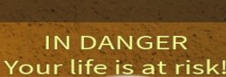 In danger! Your life is at risk Meme Template