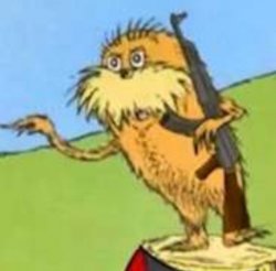 The trees can't be harmed if the lorax is armed Meme Template