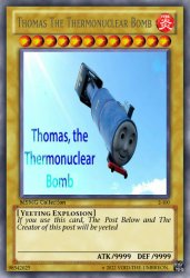 Thomas The Thermonuclear Bomb Card (Post Only) Meme Template