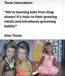 Texan lawmakers pedo panic missed the child beauty pageants Meme Template