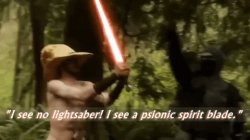 I see no lightsaber! I see a psionic spirit blade. Meme Template