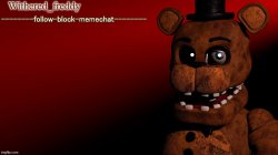 Withered_freddy announcment template Meme Template
