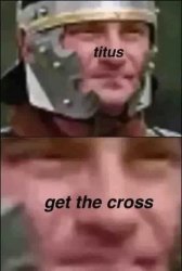titus get the cross Meme Template