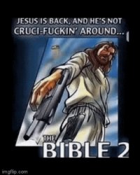 jesus is back and he's not cruci-fuckin around the bible 2 Meme Template