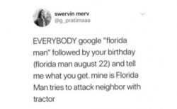 Everybody google Florida Man followed by your birthday Meme Template