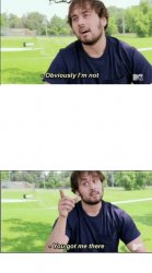 OBVIOUSLY, I'M NOT________, 3 PANEL Meme Template