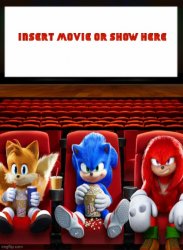 Sonic Tails and Knuckles watching a movie Meme Template