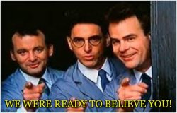 We were ready to believe you! Meme Template