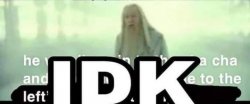 Gandalf "IDK" Meme Template
