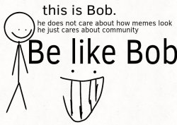 Be like bob Meme Template