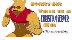 sorry sir this is a Chrisian server so no swearing Meme Template