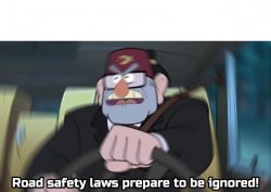 road safety laws prepare to be ignored Meme Template