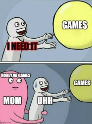 RUN FROM MOM WITH GAMES Meme Template