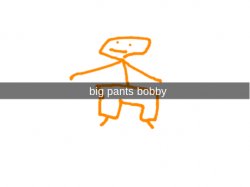 big pants bobby Meme Template