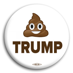 Trump transparent campaign button thinks shit says shit acts shi Meme Template