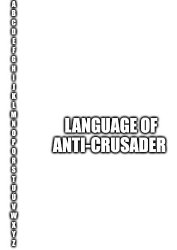 language of anti-crusader Meme Template