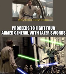 Proceeds to fight general with laser swords Meme Template
