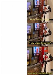 The three stages of holy music Meme Template