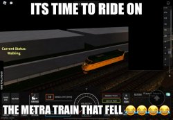 RIDING THE METRA F59PHI THAT FELL Meme Template